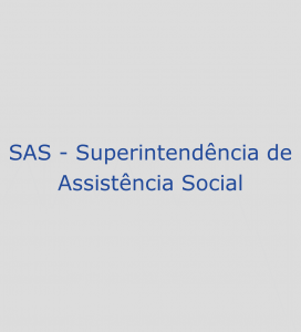 SAS – Superintendência de Assistência Social